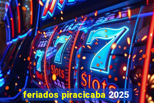 feriados piracicaba 2025